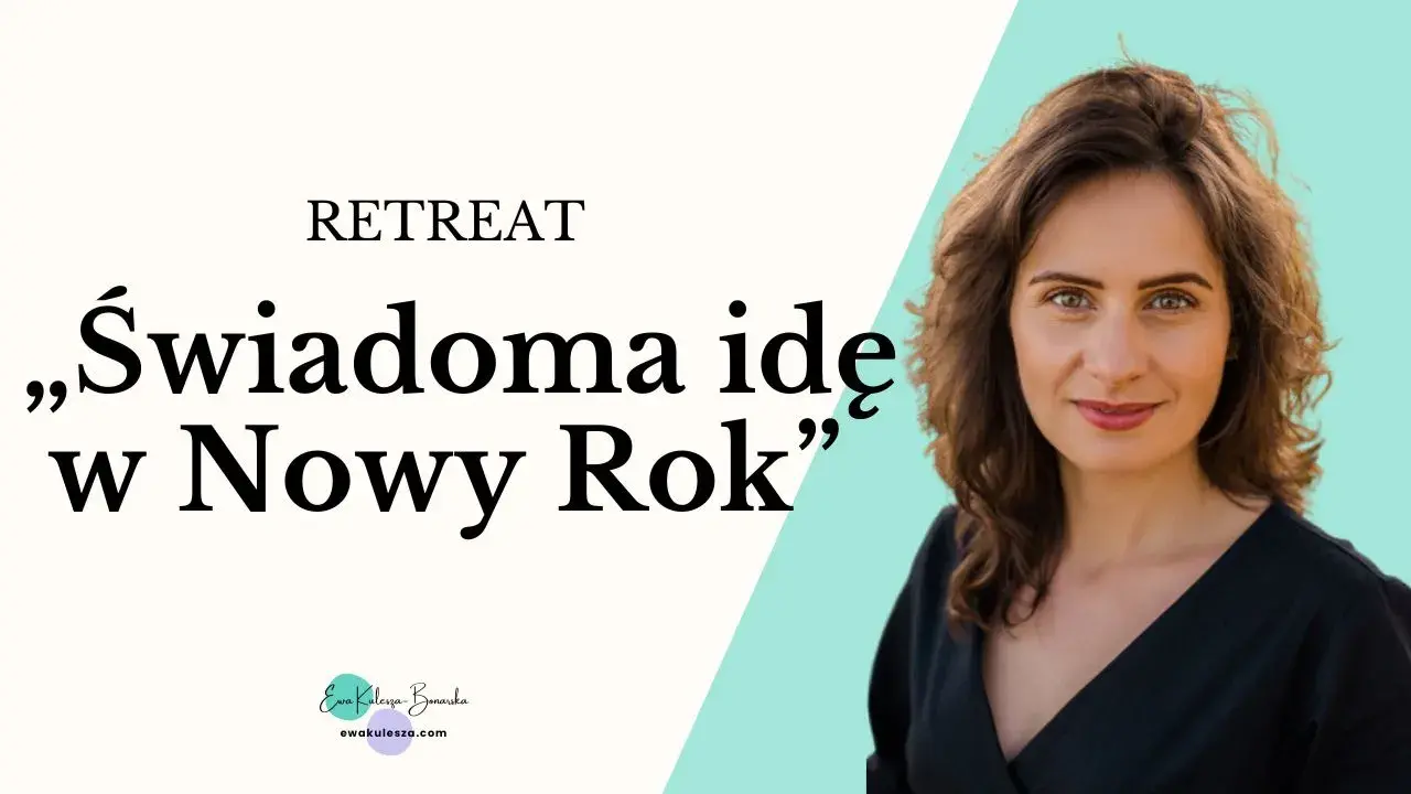 Retreat „Świadoma idę w Nowy Rok”