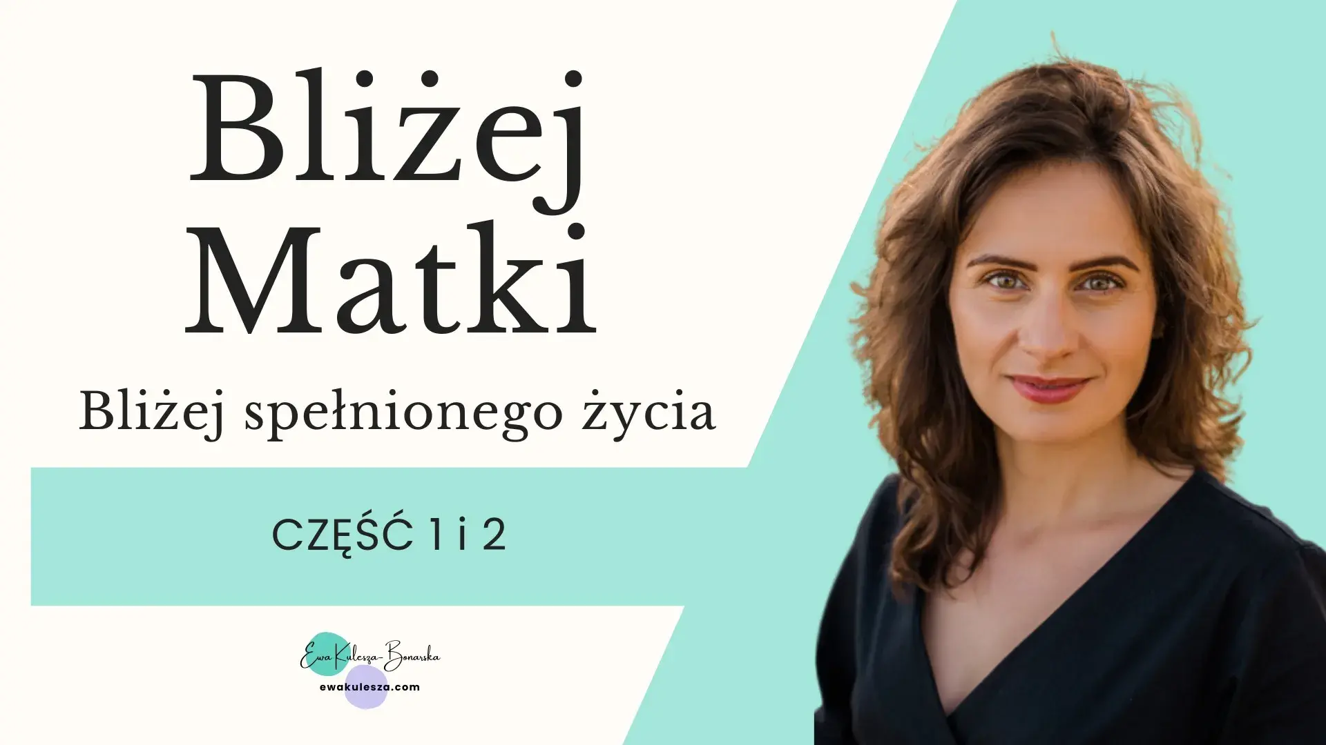 Webinar: Bliżej Matki – bliżej spełnionego życia, cz. I i II