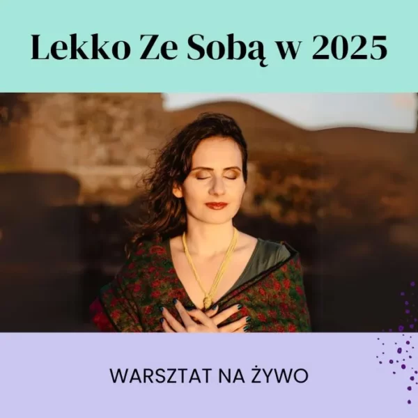 Warsztat: Lekko ze Sobą w 2025 - 29.12.2024
