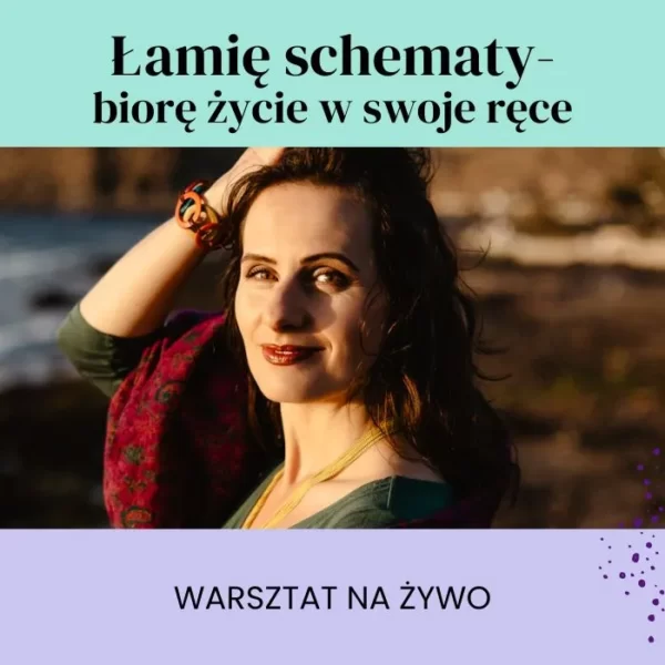 Warsztat: Łamię schematy – biorę życie w swoje ręce